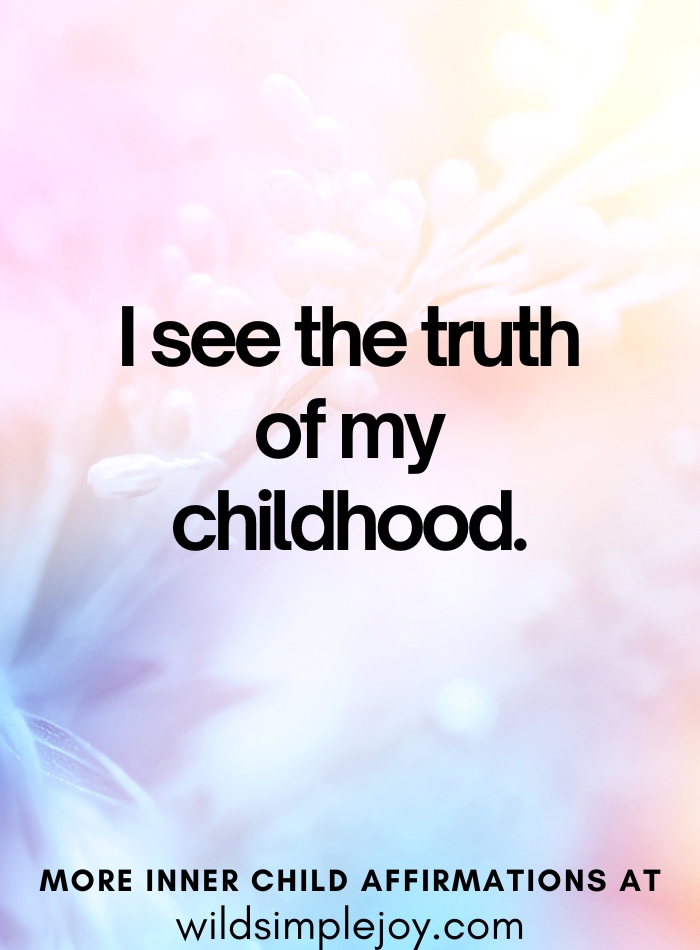 I see the truth of my childhood