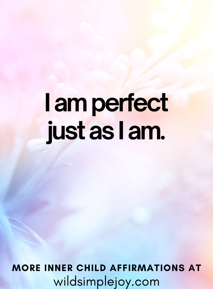 Inner Child Affirmation I am perfect just as I am