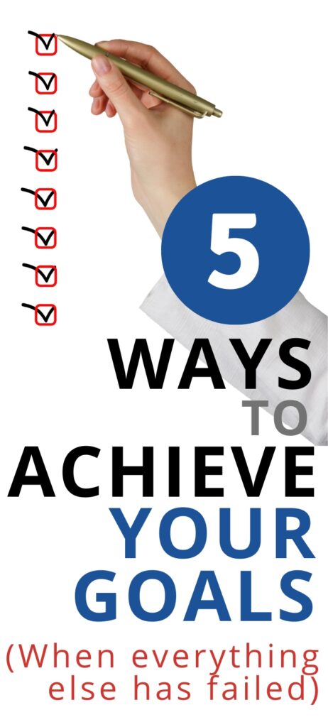 5 Ways To Achieve Your Goals When Everything Else Has Failed Wild Simple Joy 4508