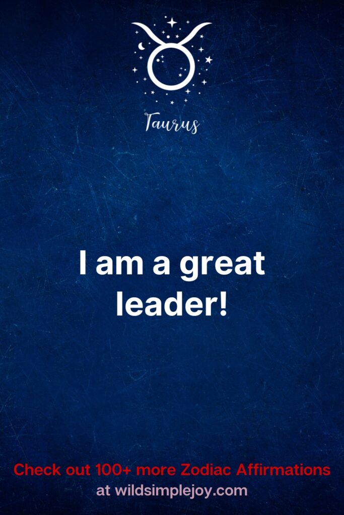 Affirmations for Taurus. I am a great leader