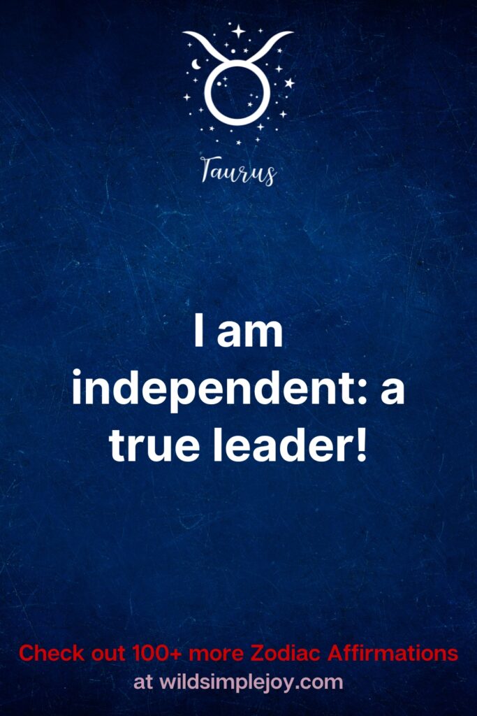 I am independent a true leader! Check out 100+ more Zodiac affirmations at wildsimplejoy.com