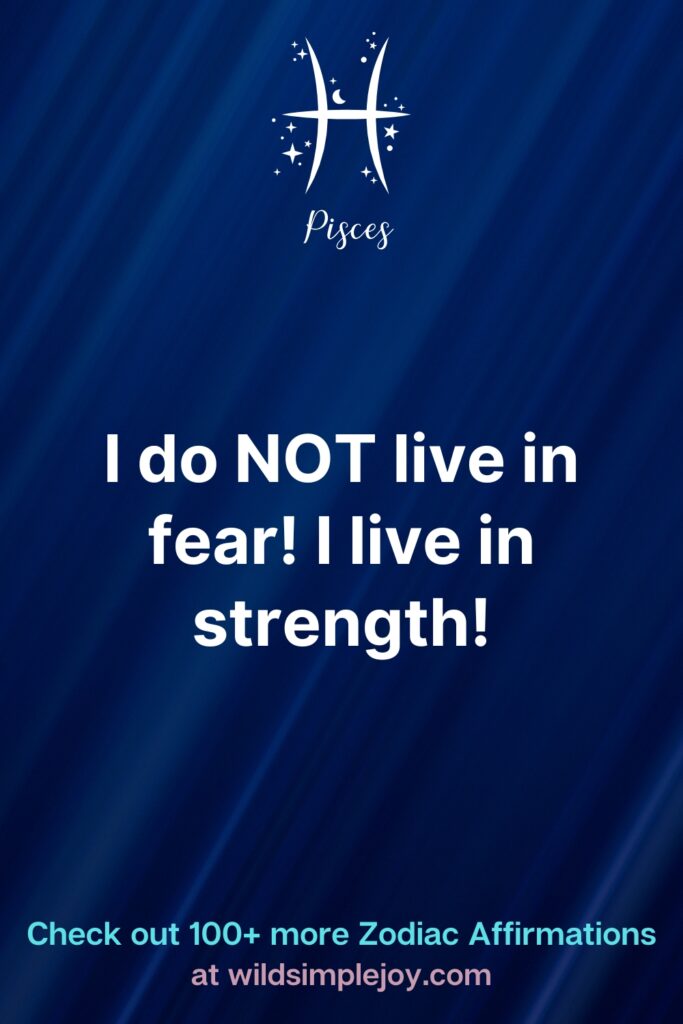 I do not live in fear Pisces affirmation