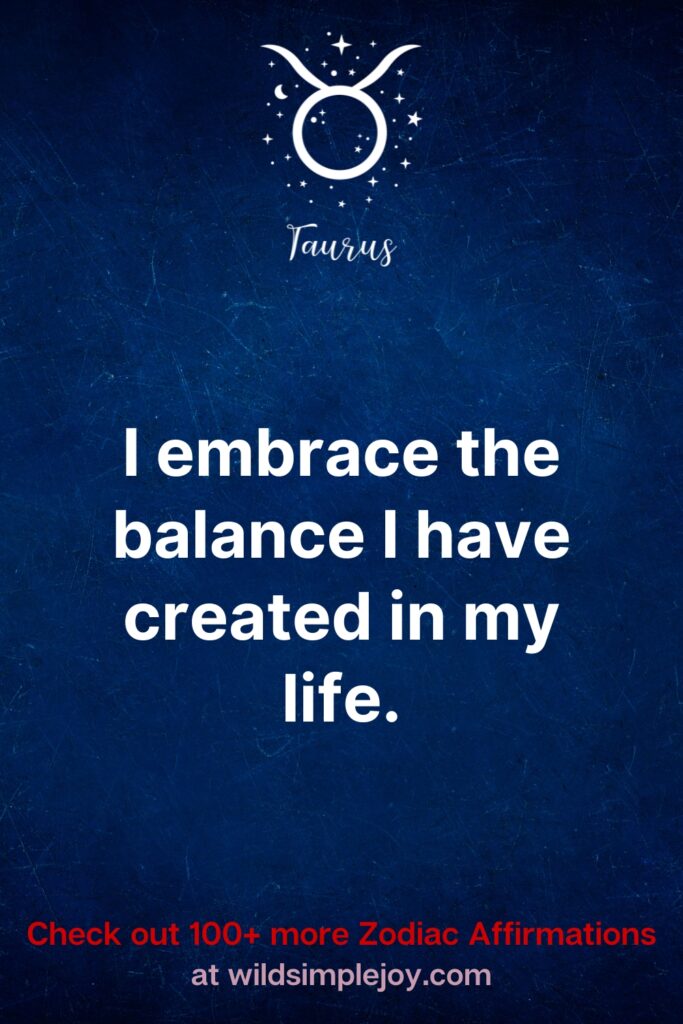 I embrace the balance I have created in my life.
