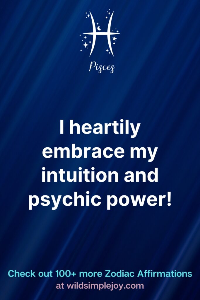 Pisces affirmation I heartily embrace my intuition and psychic power