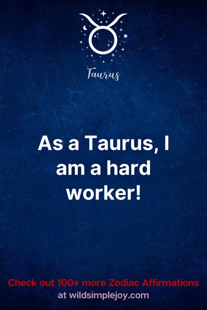 Taurus affirmations As a Taurus I am a hard worker