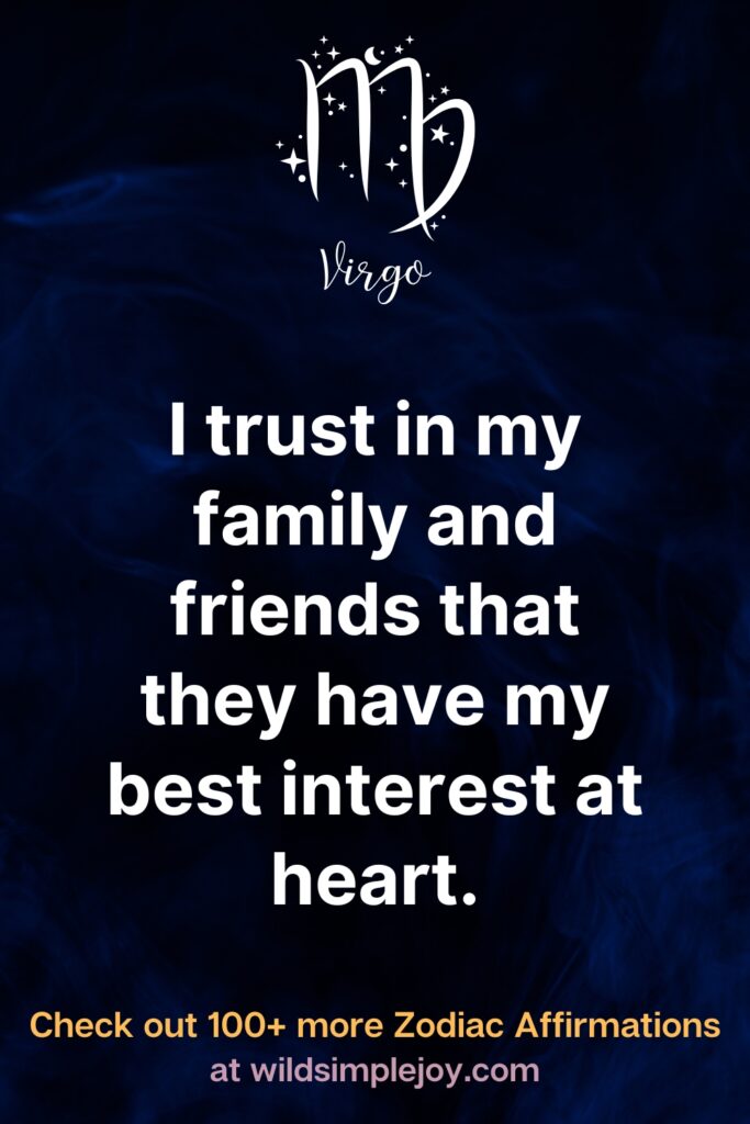I trust in my family and friends Affirmations for Virgos