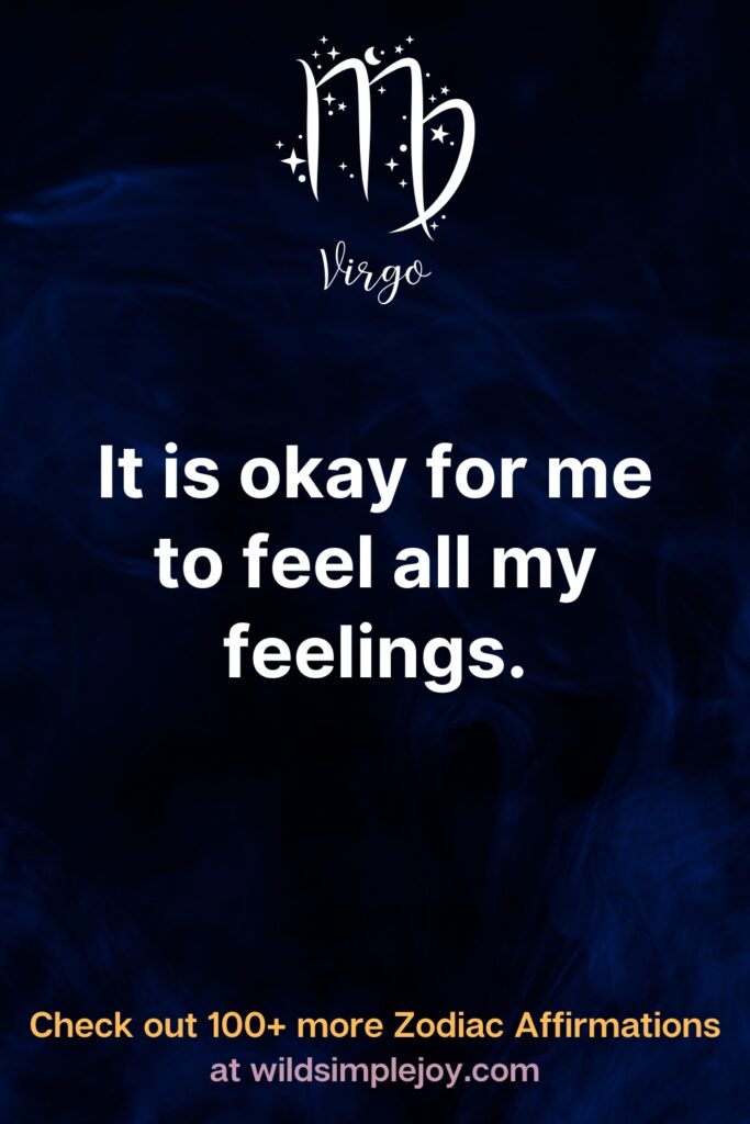 It is okay for me to feel all my feelings Affirmations for Virgos