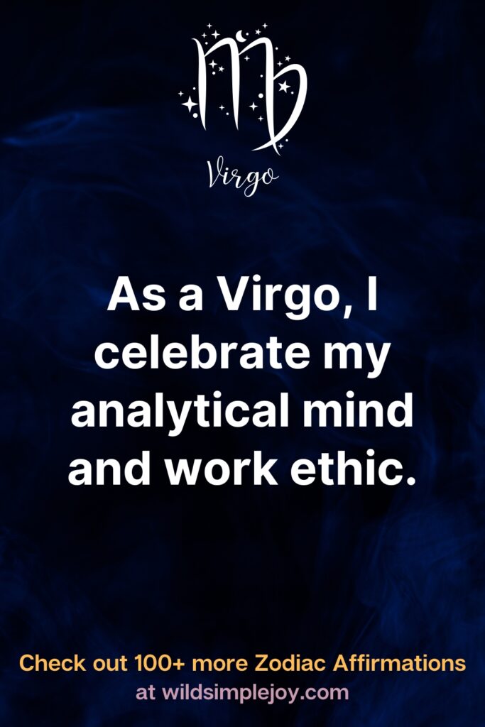Virgo Affirmation As a Virgo I celebrate my analytical mind