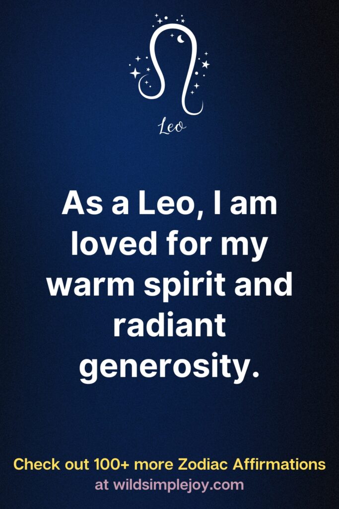 As a Leo, I am loved for my warm spiri and radiant generosity