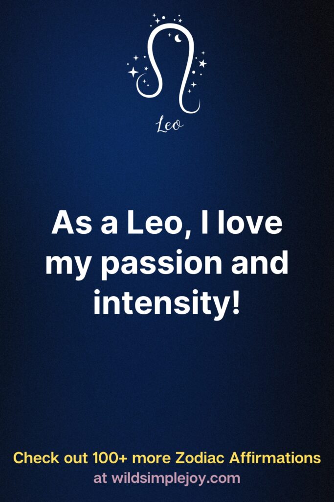 As a Leo I love my passion and intensity Affirmation