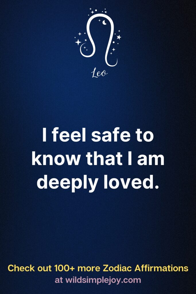 I feel safe to know that I am deeply loved Leo affirmation