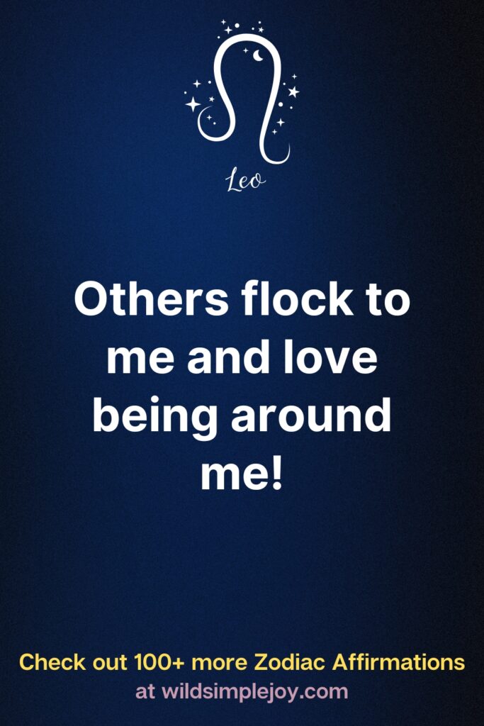 Others flock to me Affirmations for Leos Zodiac