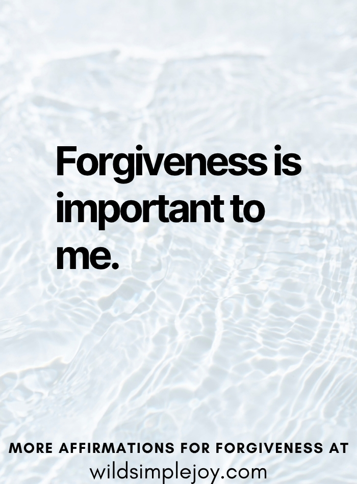 Forgiveness Affirmation Forgiveness is important to me