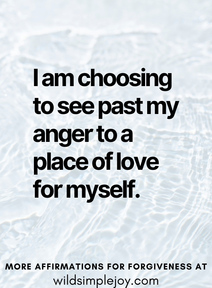 I am choosing to see past my anger to a place of love for myself