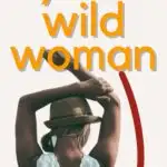 Vertical pinterest image that reads: taming your wild woman is it even possible?