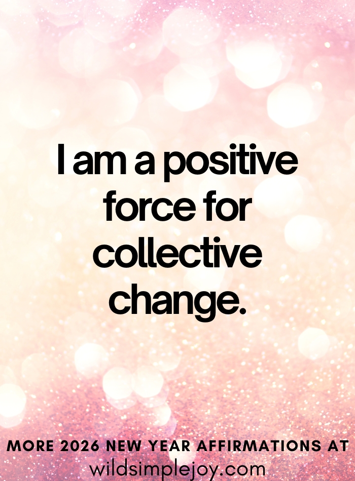 I am a positive force for collective change 2026 Affirmation