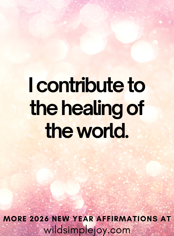 I contribute to the healing of the world Affirmation Wild Simple Joy