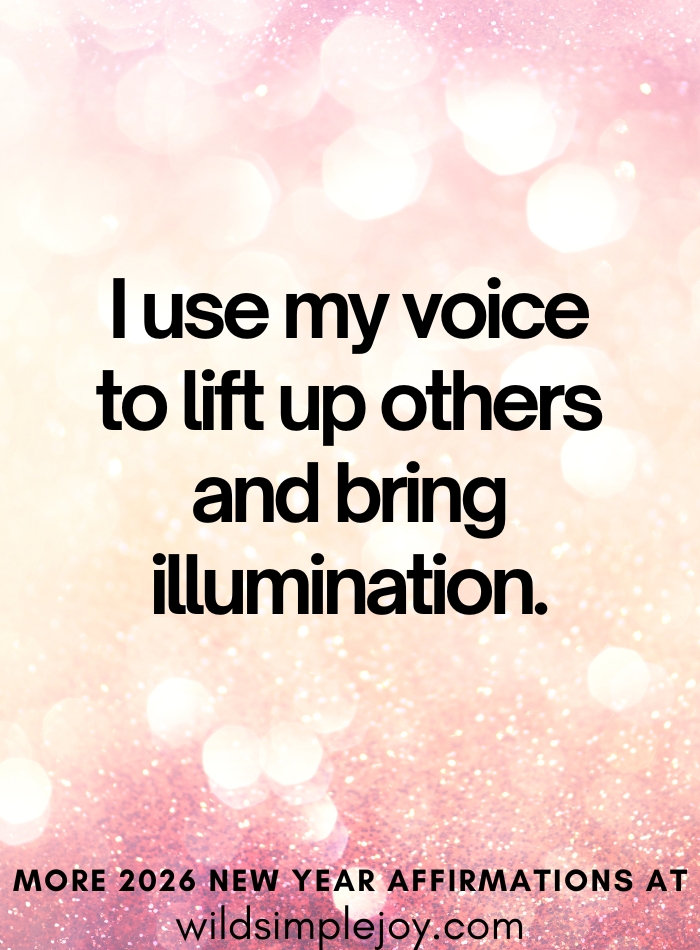I use my voice to lift up others and bring illumination Affirmations for 2026 New Year