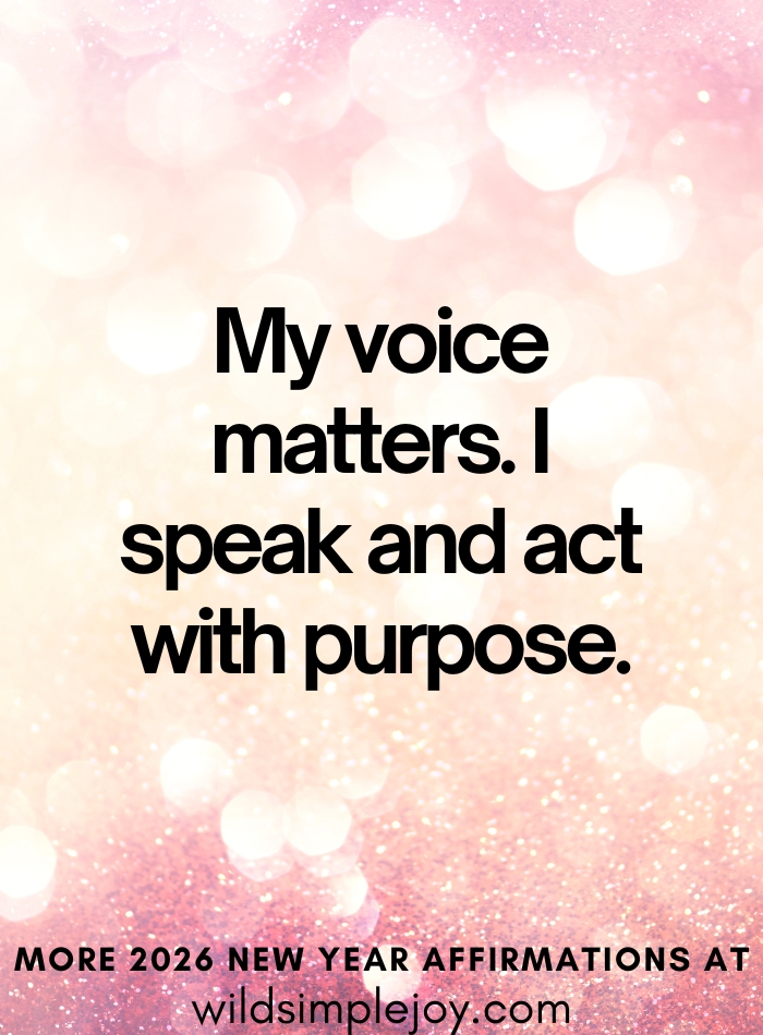 My voice matters. I speak and act with purpose 2026 Affirmation