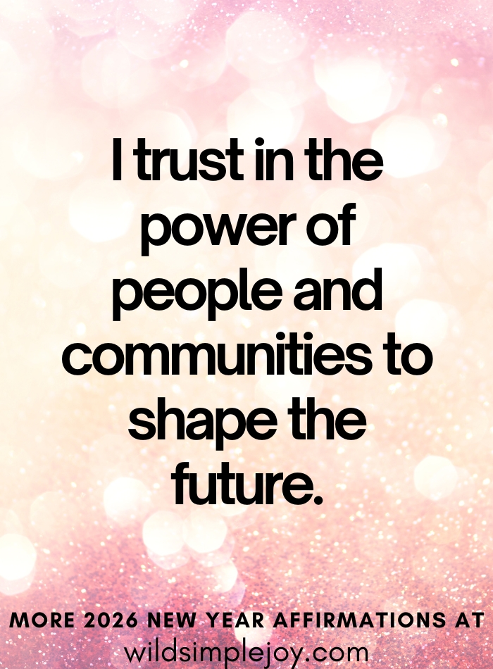 Political affirmation I trust in the power of people and communities to shape the future