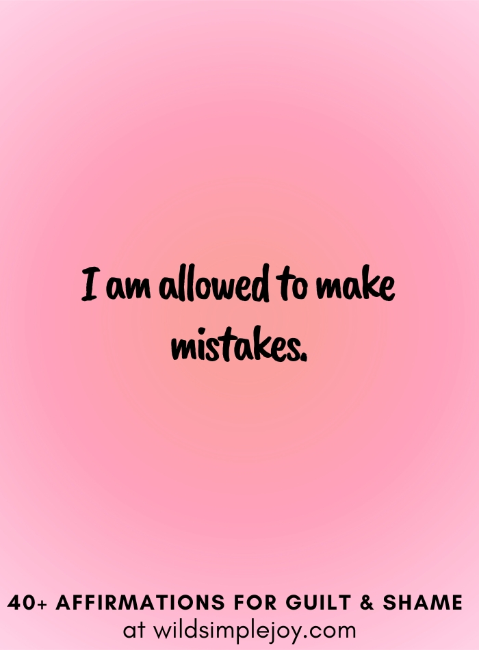 Vertical social media image with pink gradient background with text overlay that reads I am allowed to make mistakes. 40+ Affirmations for Guilt & Shame at wildsimplejoy.com