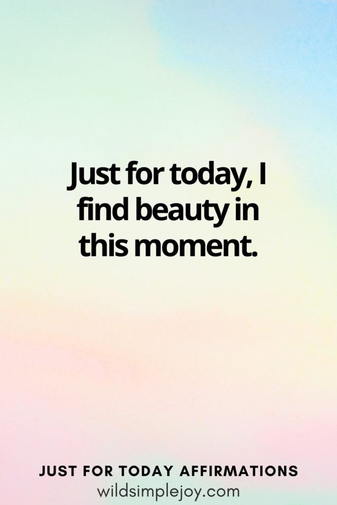 Vertical social media image with rainbow background and text overlay, I find beauty in this moment. Just for today Affirmations wildsimplejoy.com