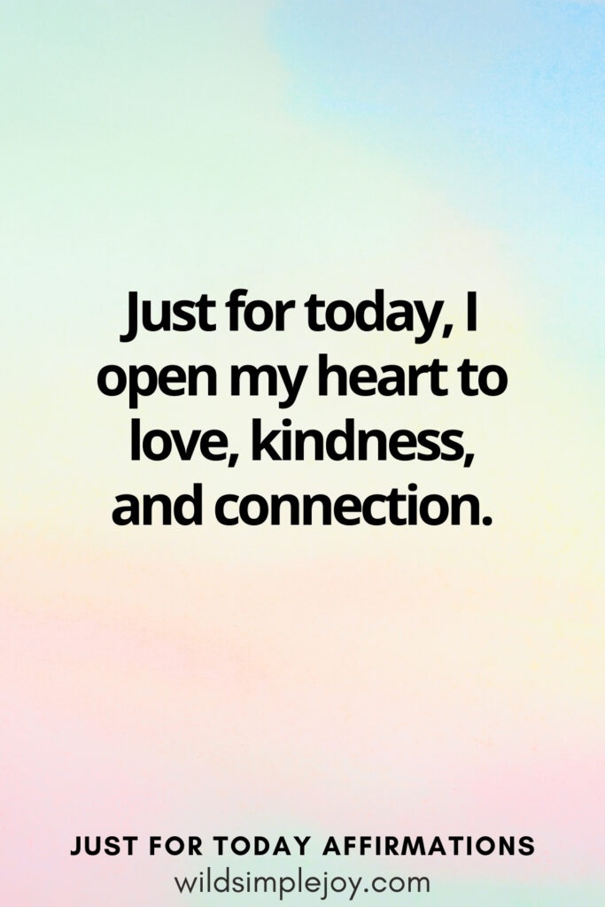 Vertical social media image with rainbow background and text overlay, I open my heart to love, kindness, and connection. Just for today Affirmations wildsimplejoy.com