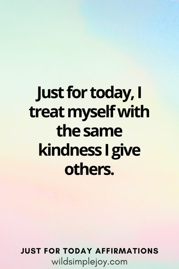 Vertical social media image with rainbow background and text overlay, I treat myself with the same kindness I give others. Just for today Affirmations wildsimplejoy.com