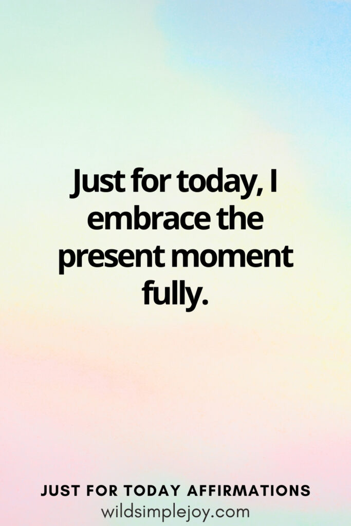 Vertical social media image with rainbow background and text overlay, Just for today I embrace the present moment. Affirmations wildsimplejoy.com