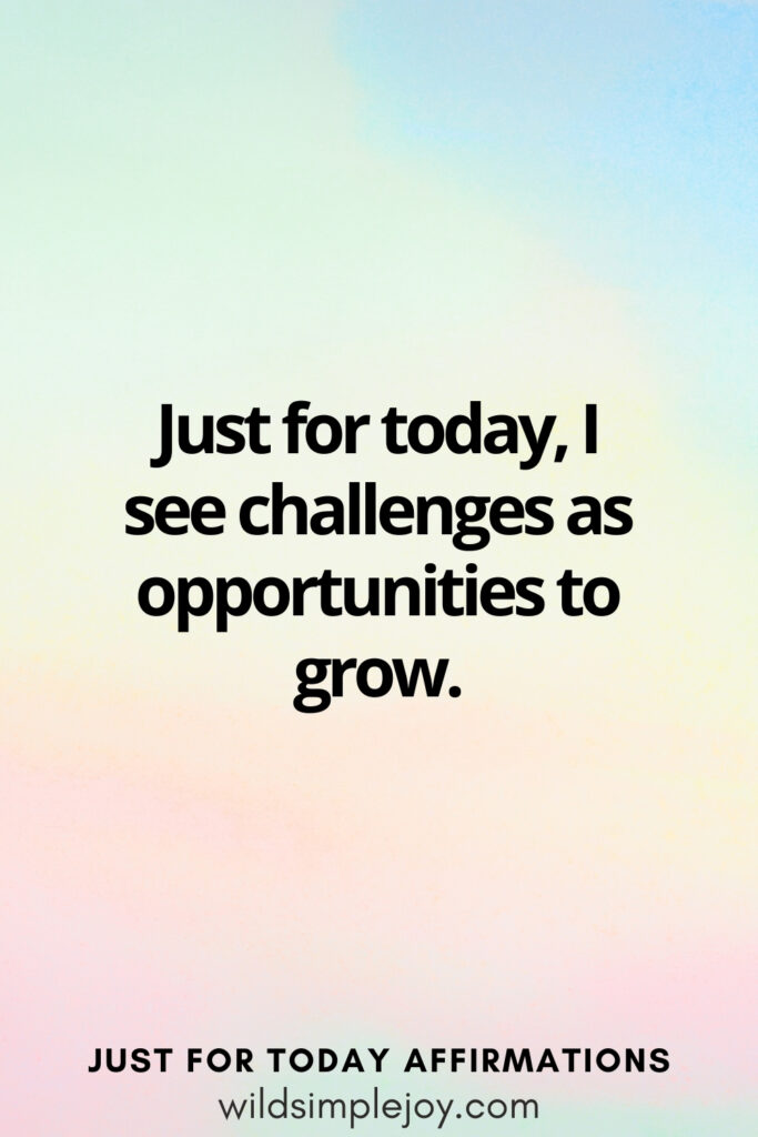 Vertical social media image with rainbow background and text overlay, Just for today, I see challenges as opportunities to grow. Affirmations wildsimplejoy.com