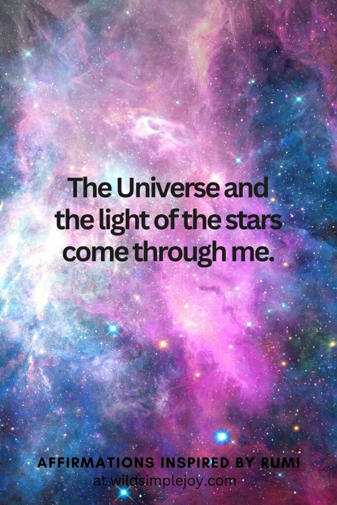 Vertical Social Media image with stars and text overlay Affirmations The Universe and the light of the stars come through me. Inspired by Rumi at wildsimplejoy.com
