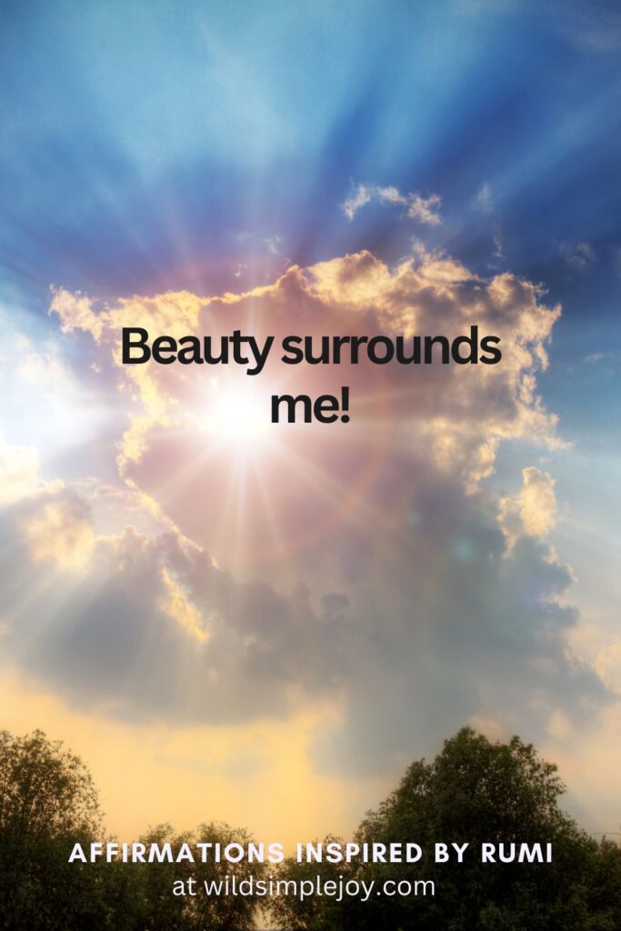 Vertical Social Media image with sun through clouds and text overlay Beauty surrounds me! Affirmations Inspired by Rumi at wildsimplejoy.com
