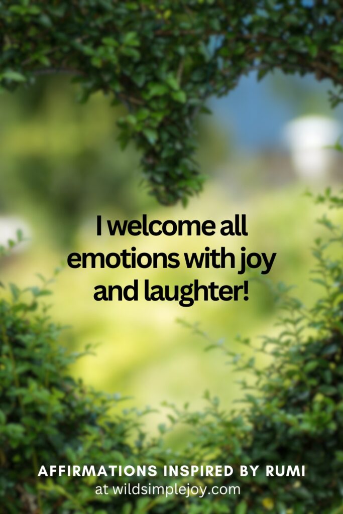 Vertical Social Media image with trees in heart shape and text overlay I welcome all emotions with joy and laughter. Affirmations Inspired by Rumi at wildsimplejoy.com